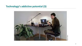 Technology’s addictive potential (3)
28
 