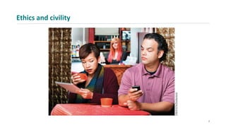 Ethics and civility
2
 