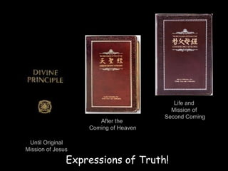 Expressions of Truth!
Until Original
Mission of Jesus
After the
Coming of Heaven
Life and
Mission of
Second Coming
 