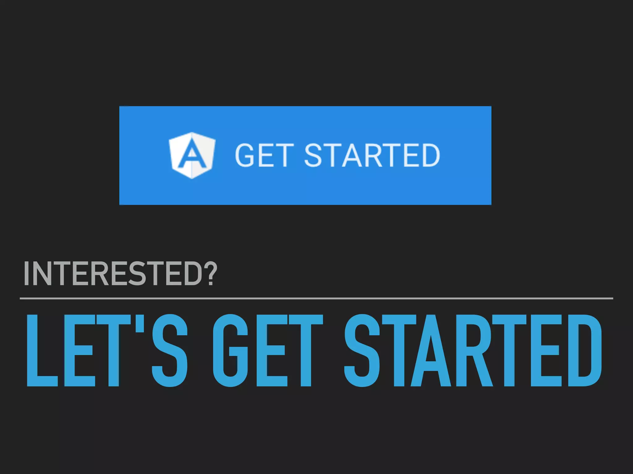 LET'S GET STARTED
INTERESTED?
 