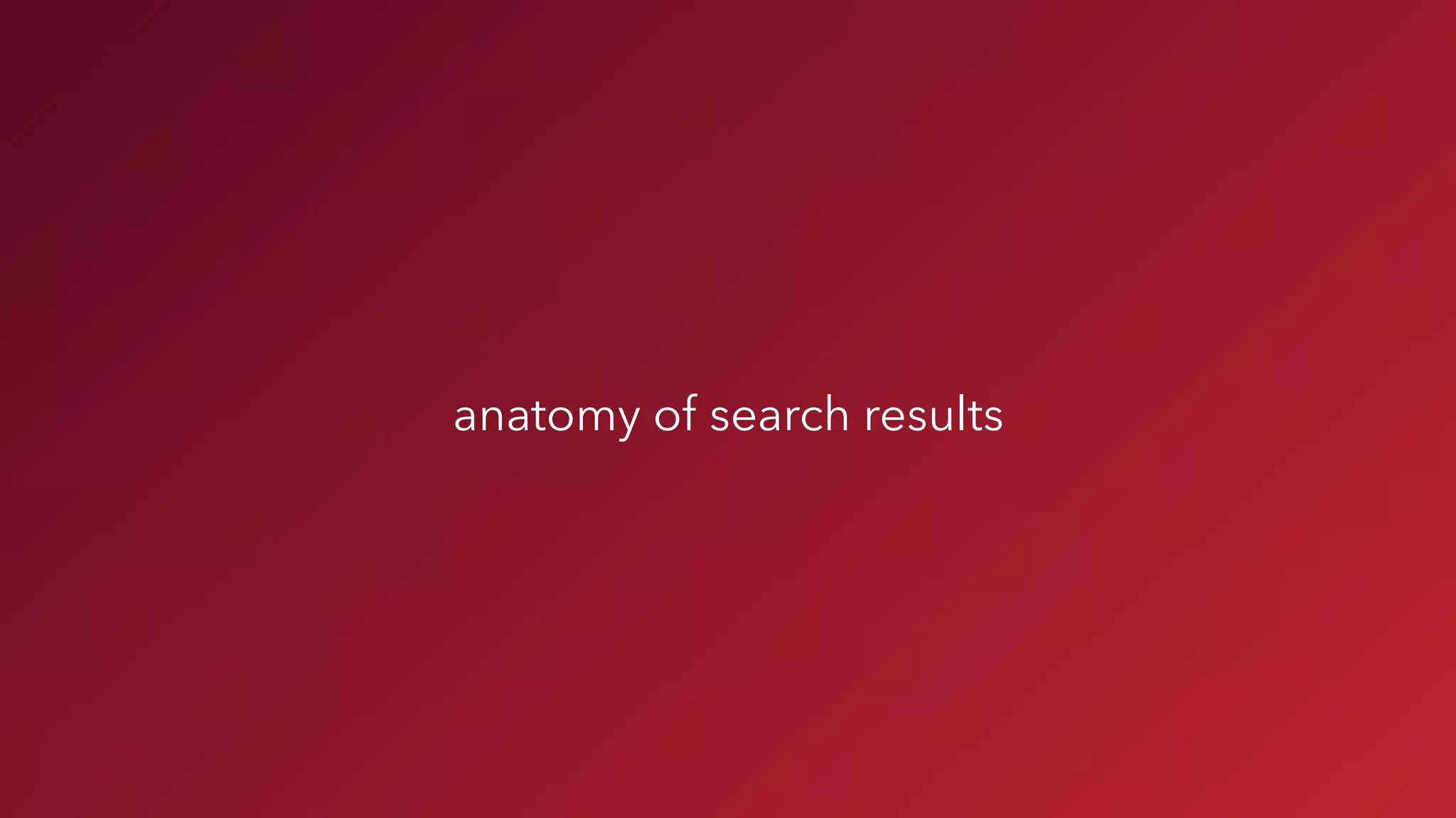 anatomy of search results
 