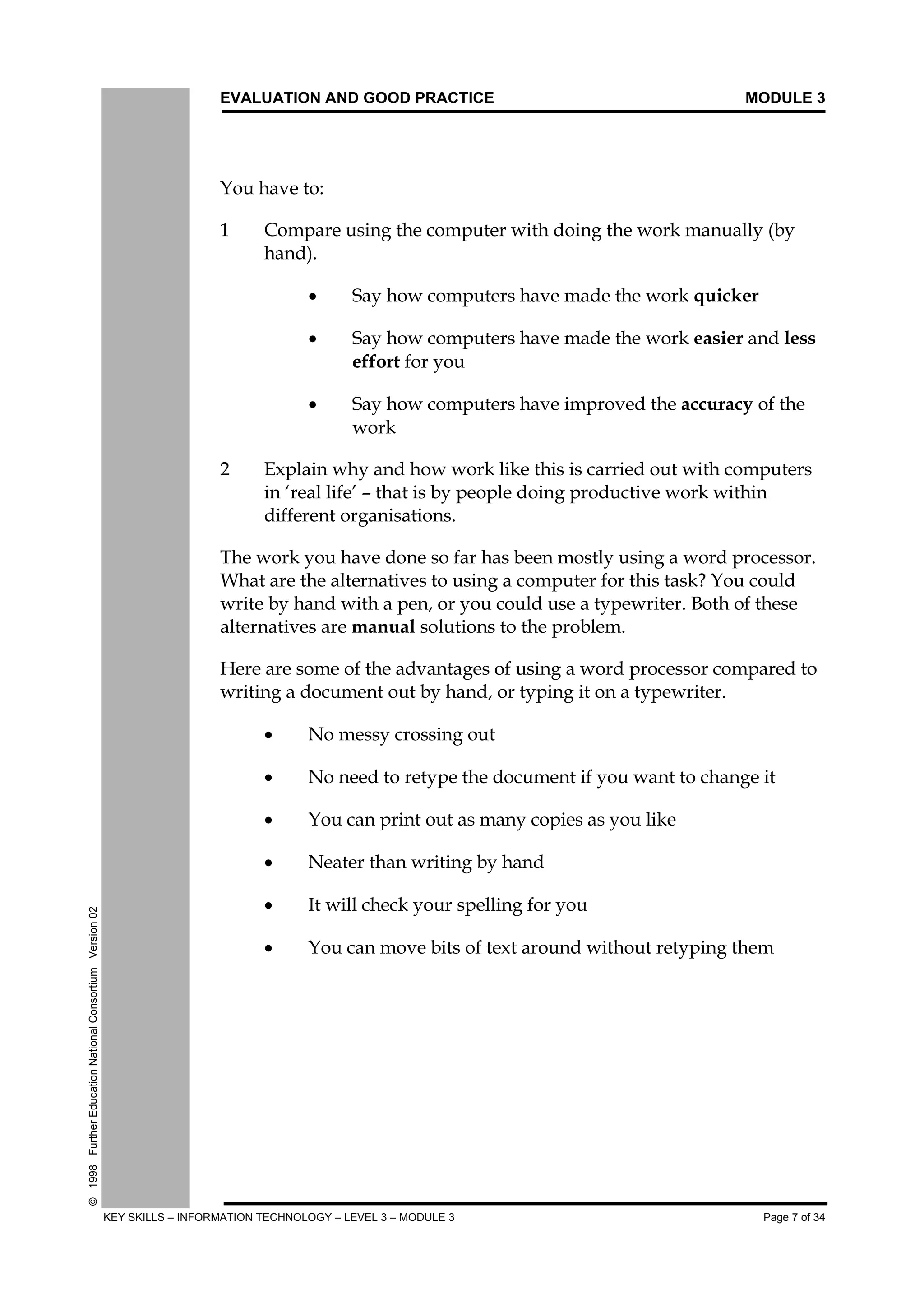 EVALUATION AND GOOD PRACTICE MODULE 3
KEY SKILLS – INFORMATION TECHNOLOGY – LEVEL 3 – MODULE 3 Page 3 of 34
©1998FurtherEducationNationalConsortiumVersion02
3.1: HOW IT WAS USED

$
 