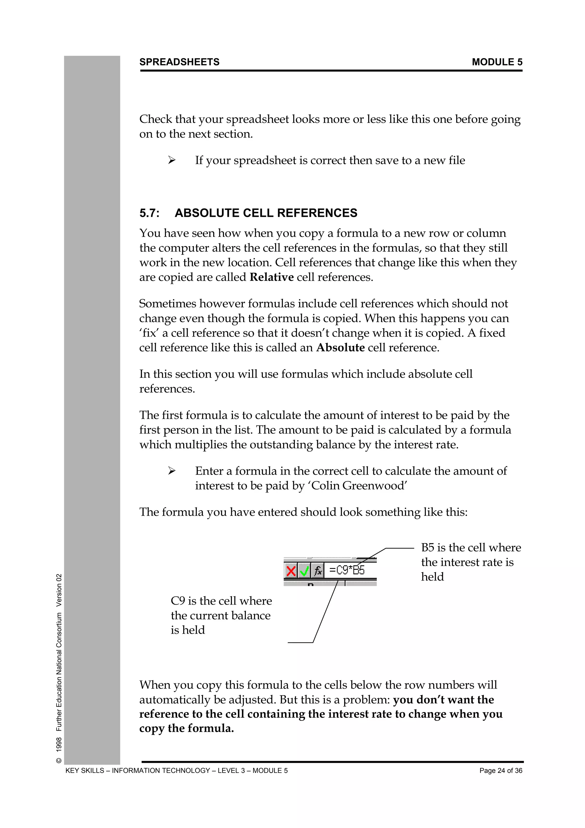 SPREADSHEETS MODULE 5
KEY SKILLS – INFORMATION TECHNOLOGY – LEVEL 3 – MODULE 5 Page 4 of 36
©1998FurtherEducationNationalConsortiumVersion02

	



	
		
	 