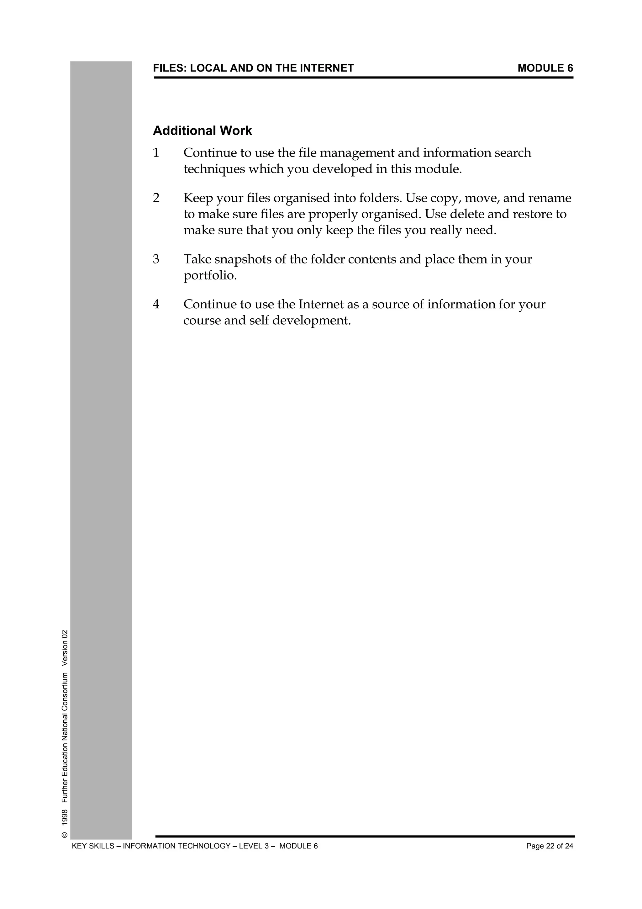 FILES: LOCAL AND ON THE INTERNET MODULE 6
KEY SKILLS – INFORMATION TECHNOLOGY – LEVEL 3 – MODULE 6 Page 4 of 24
©1998FurtherEducationNationalConsortiumVersion02
'		
 