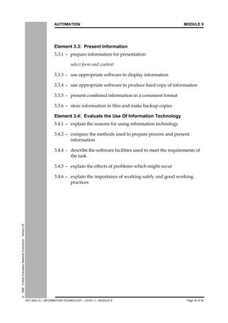 AUTOMATION MODULE 8
KEY SKILLS – INFORMATION TECHNOLOGY – LEVEL 3 – MODULE 8 Page 4 of 30
©1998FurtherEducationNationalConsortiumVersion02
	 