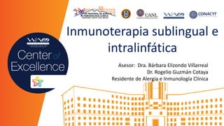 Asesor: Dra. Bárbara Elizondo Villarreal
Dr. Rogelio Guzmán Cotaya
Residente de Alergia e Inmunología Clínica
 