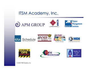 © 2008 ITSM Academy, Inc.
ITSM Academy, Inc.ITSM Academy, Inc.
 