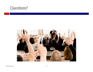Questions?




© ITSM Academy       20
 