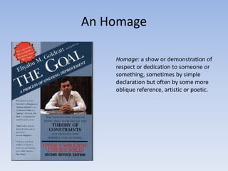 An Homage

    Homage: a show or demonstration of
    respect or dedication to someone or
    something, sometimes by simple
    declaration but often by some more
    oblique reference, artistic or poetic.
 