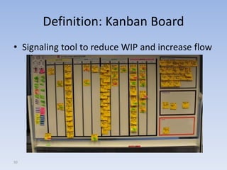 Definition: Kanban Board
• Signaling tool to reduce WIP and increase flow




50
 