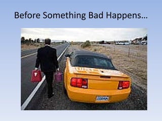 Before Something Bad Happens…
 