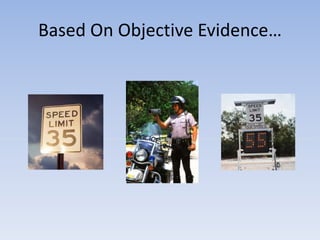 Based On Objective Evidence…
 