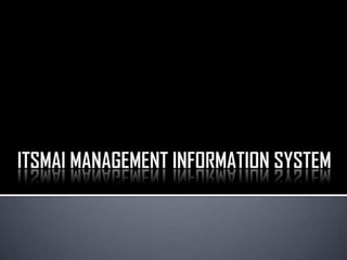 ITSMAI MANAGEMENT INFORMATION SYSTEM 