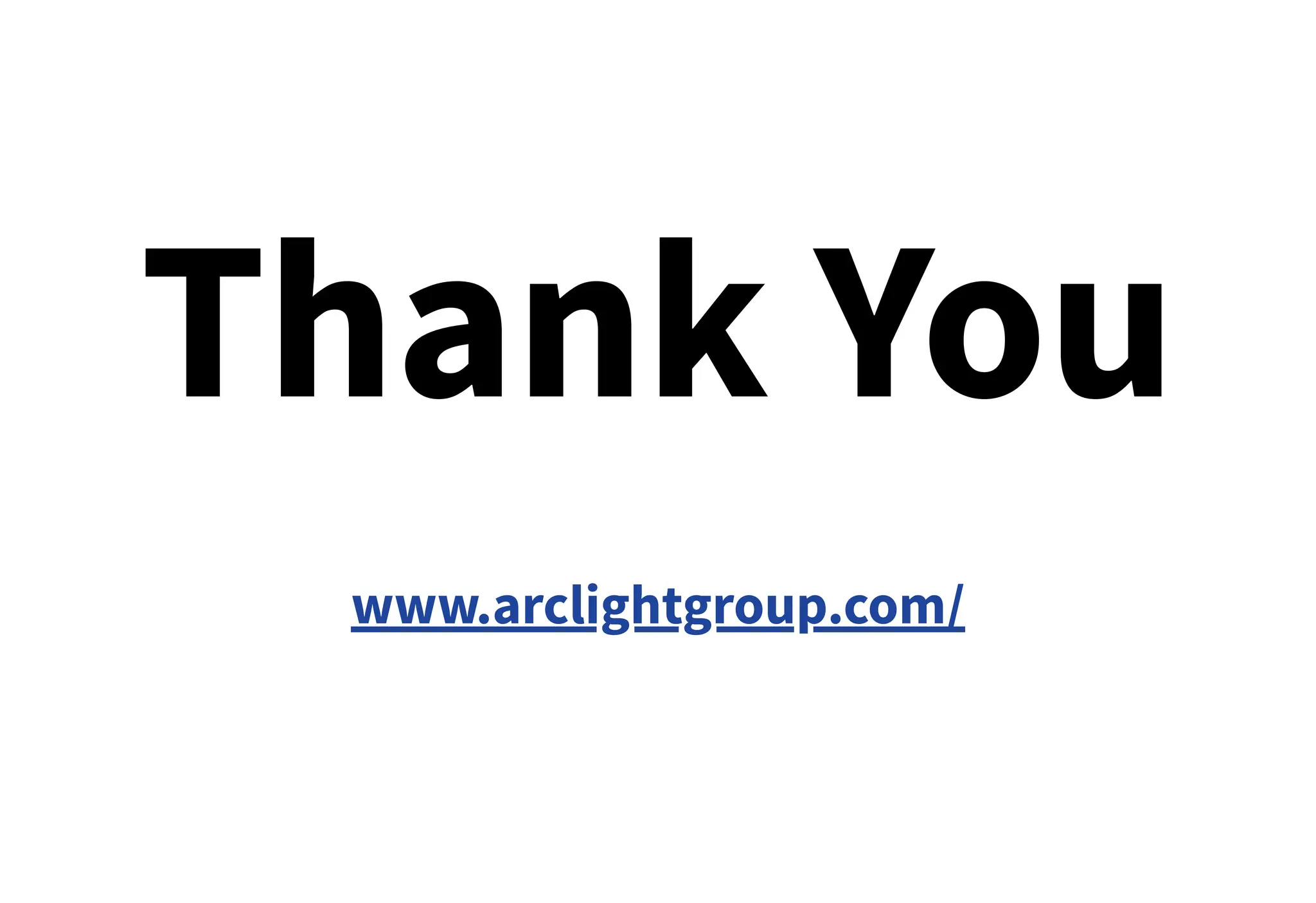 Thank You
www.arclightgroup.com/
 