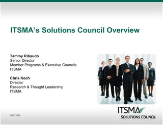 ITSMA’s Solutions Council Overview


Tammy Ribaudo
Senior Director
Member Programs & Executive Councils
ITSMA

Chris Koch
Director
Research & Thought Leadership
ITSMA




SC111909
 