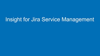Insight for Jira Service Management
https://www.atlassian.com/software/jira/service-
management/features/asset-and-configuration-management
 