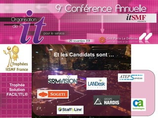 Et les Candidats sont …




 Trophée
 Solution
FACIL’ITL®
 