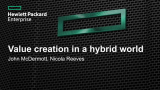 Value creation in a hybrid world
John McDermott, Nicola Reeves
 