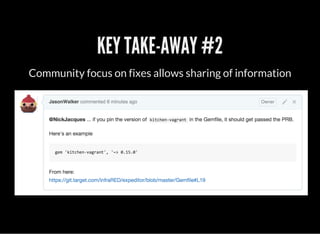 KEY TAKE-AWAY #2
Community focus on fixes allows sharing of information
 