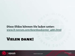 Diese Slides können Sie laden unter:
www.it-novum.com/downloadcenter_4661.html


Vielen dank!

                                            © it-novum GmbH
                    www.it-novum.com                  Seite 30
 