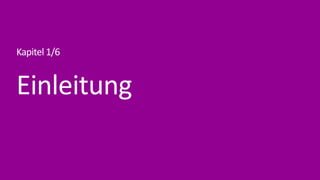Einleitung
Kapitel 1/6
 