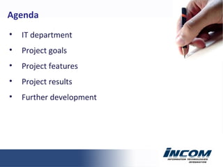 IT department Project goals Project features Project results Further development Agenda 