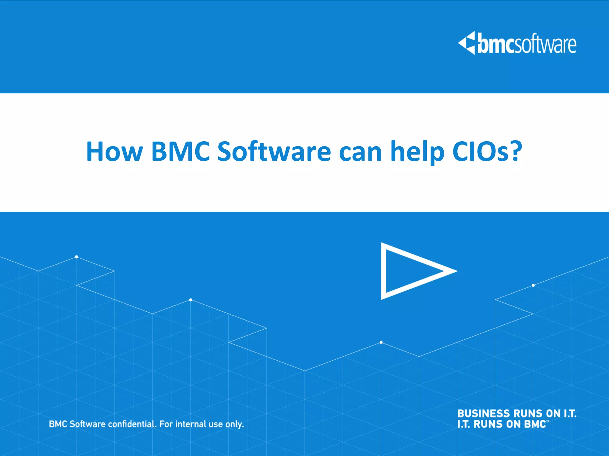How BMC Software can help CIOs?

 