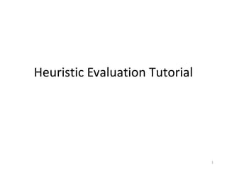 Heuristic Evaluation Tutorial




                                1
 