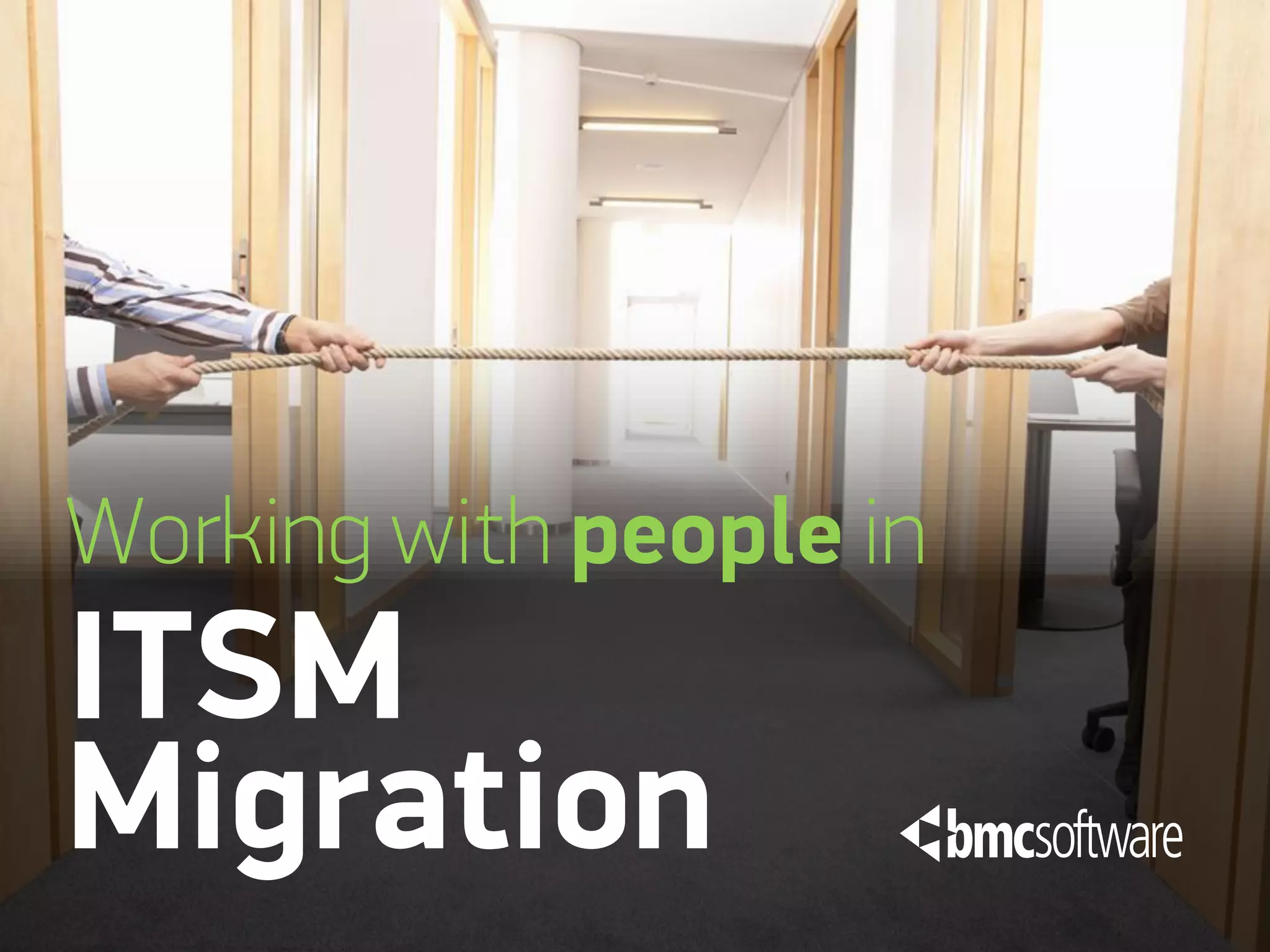 Working with people in
ITSM
Migration