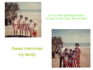 It’s my family @manggar beach