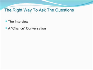 The Right Way To Ask The Questions The Interview A “Chance” Conversation 