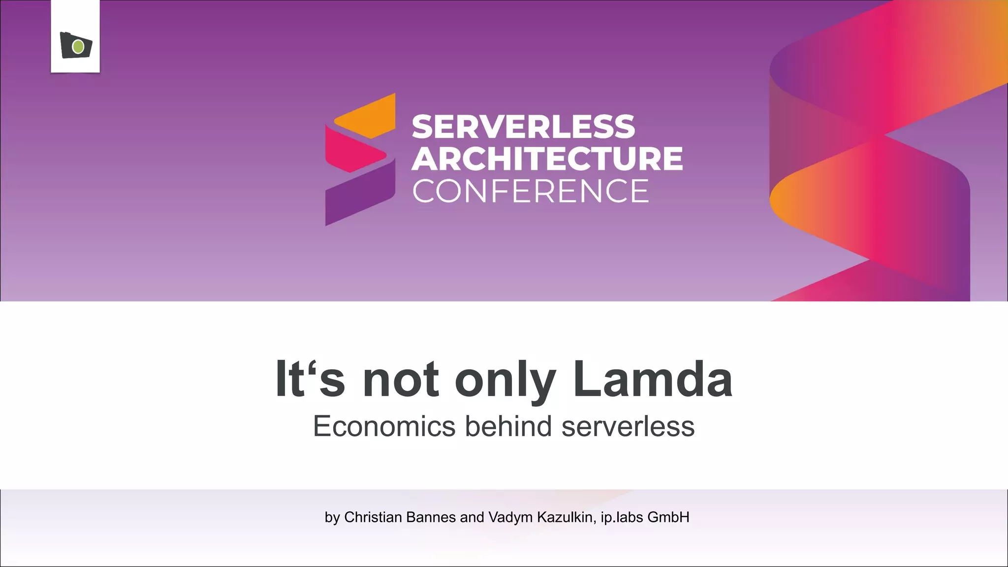 It‘s not only Lamda
Economics behind serverless
by Christian Bannes and Vadym Kazulkin, ip.labs GmbH
 