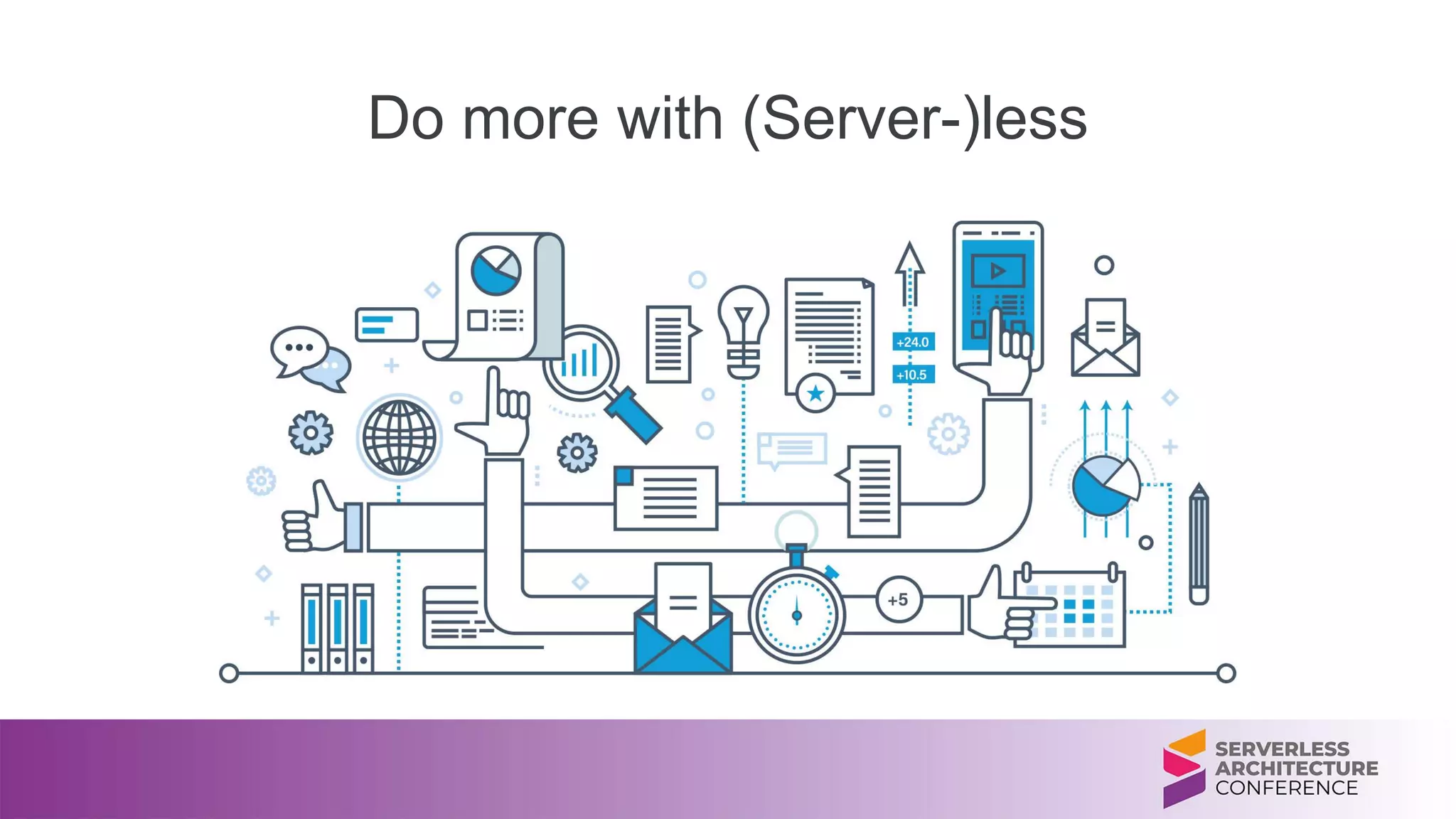 Do more with (Server-)less
 