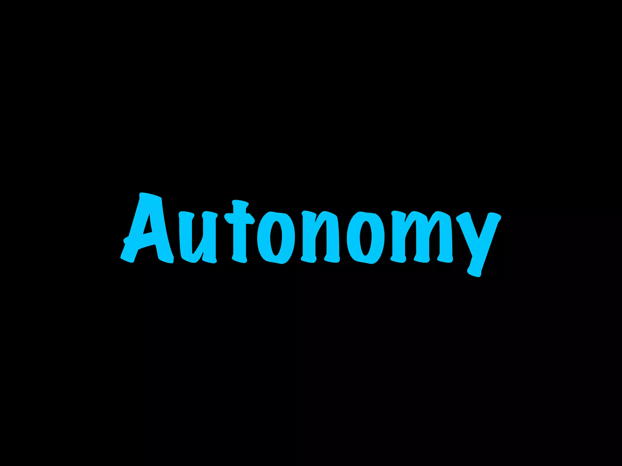 Autonomy
 