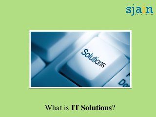 What is IT Solutions?
 