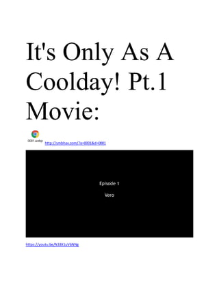 It's Only As A
Coolday! Pt.1
Movie:
0001.webp
http://smbhax.com/?e=0001&d=0001
https://youtu.be/N33X1uV6NNg
 