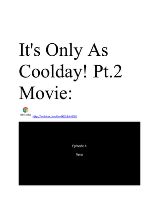 It's Only As
Coolday! Pt.2
Movie:
0001.webp
http://smbhax.com/?e=0001&d=0001
 