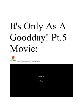 It's Only As A
Goodday! Pt.5
Movie:
0001.webp
http://smbhax.com/?e=0001&d=0001
 
