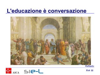 L'educazione è conversazione Raffaello  di  22 