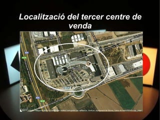 Localització del tercer centre de
             venda
 