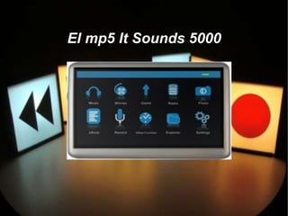 El mp5 It Sounds 5000
 
