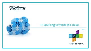 2017
IT Sourcing towards the cloud
 