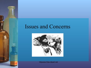 Issues and Concerns
httpwww.free-clipart.net
 
