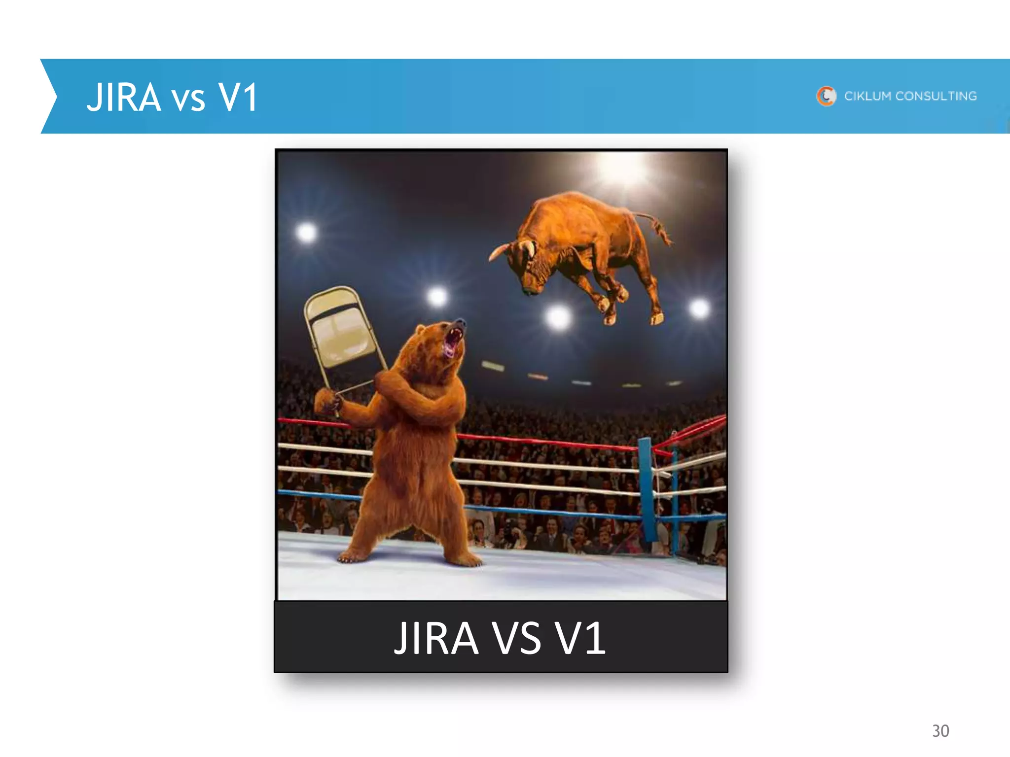 30
JIRA vs V1
JIRA VS V1
 