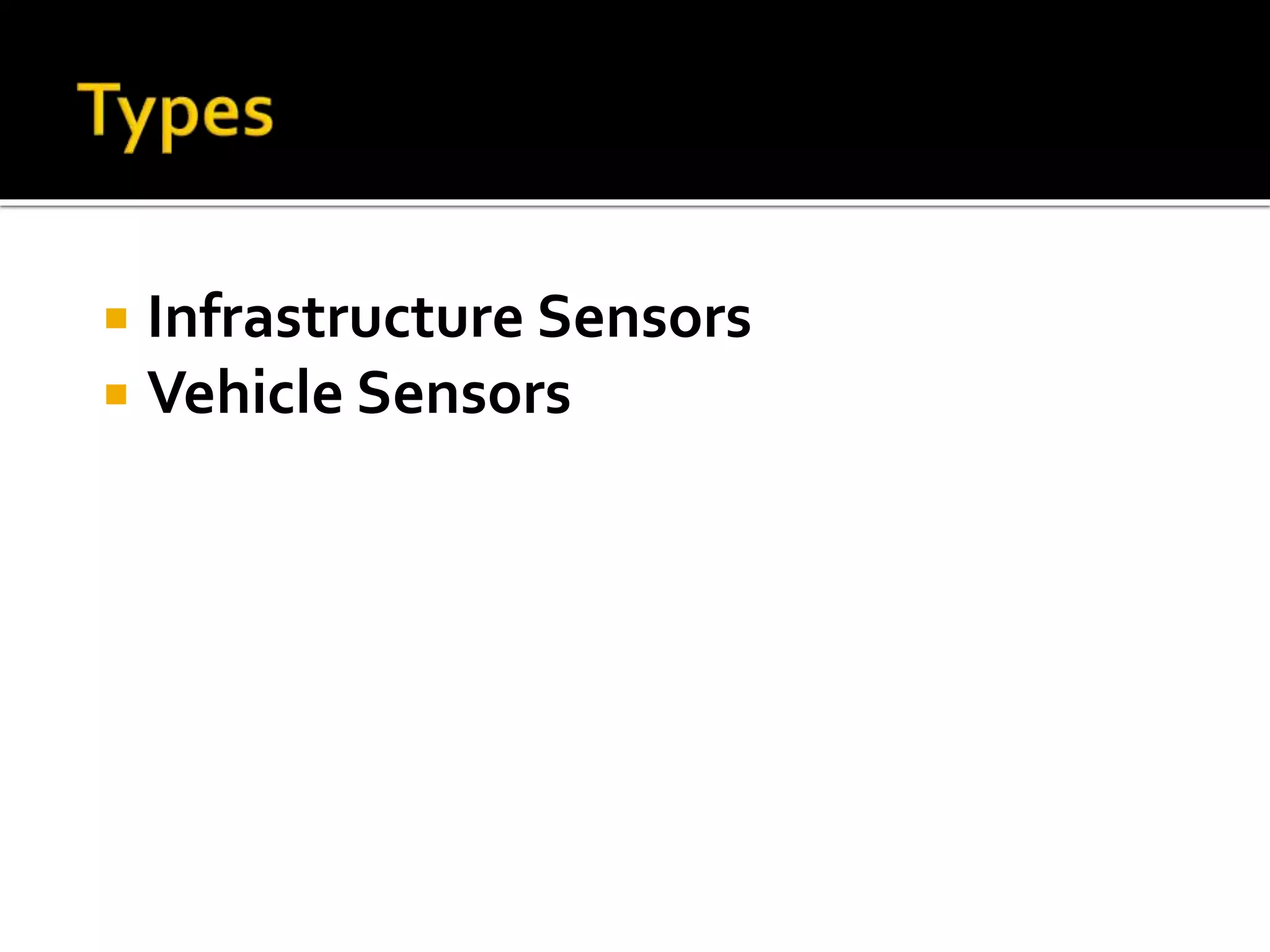  Infrastructure Sensors 
 Vehicle Sensors 
 