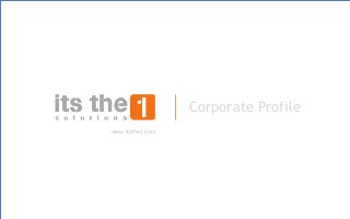 www.itsthe1.com
www.itsthe1.com
Corporate Profile
 