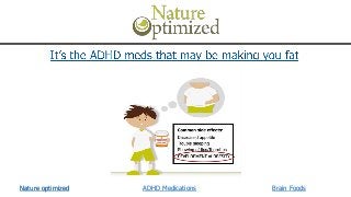 Nature optimized ADHD Medications Brain Foods
 