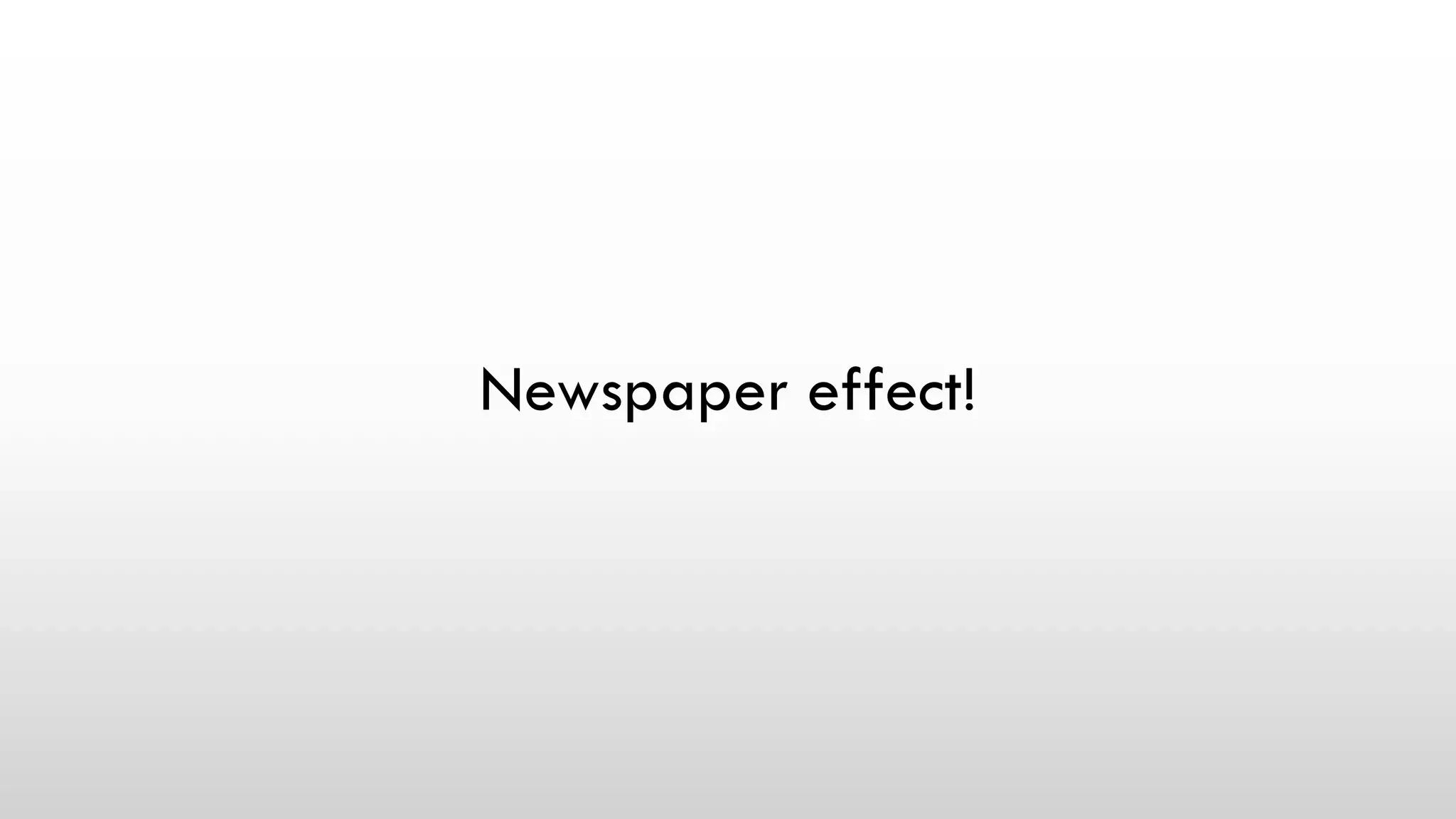 Newspaper effect!
 