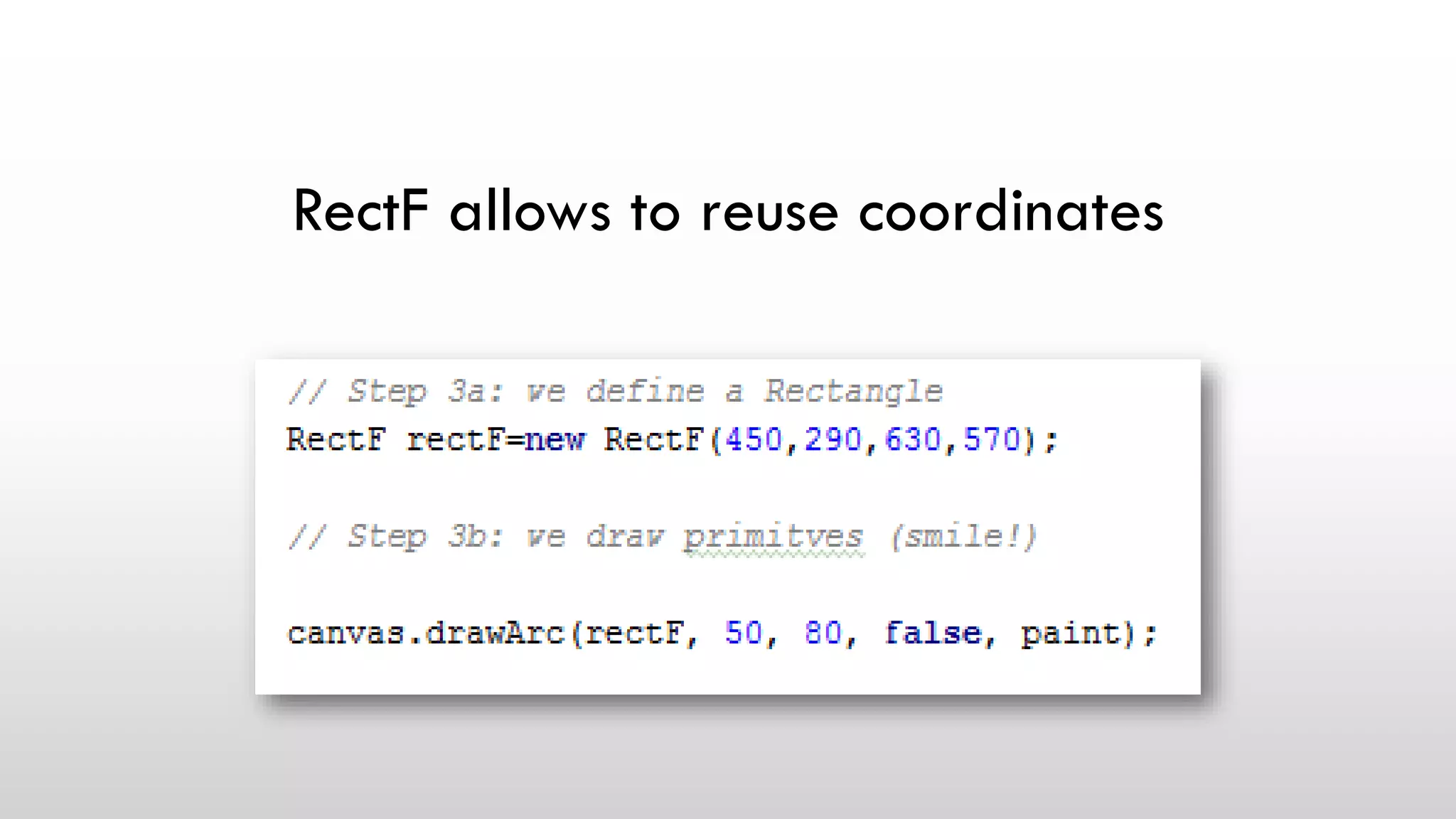 RectF allows to reuse coordinates
 
