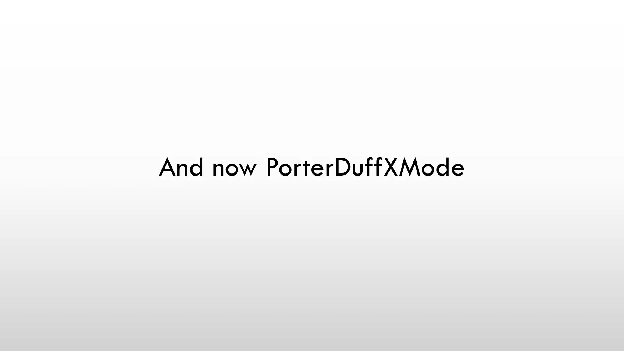 And now PorterDuffXMode
 